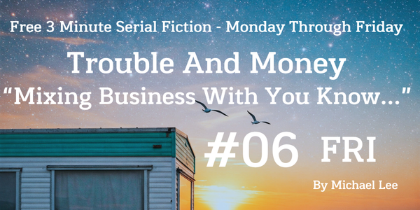 Trouble And Money #06